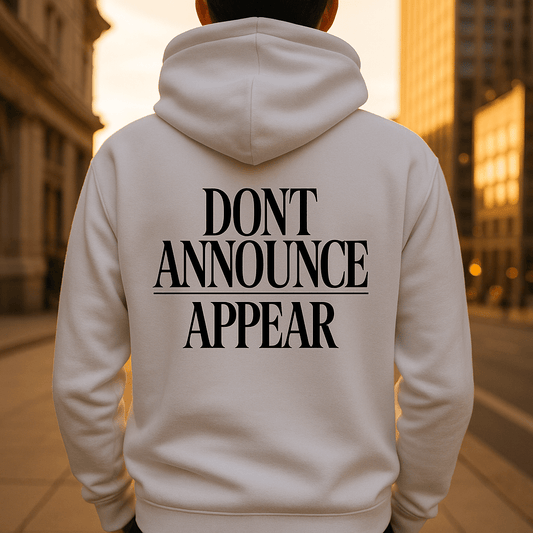 Don’t announce, appear. Hoodie - Maison Nowhere