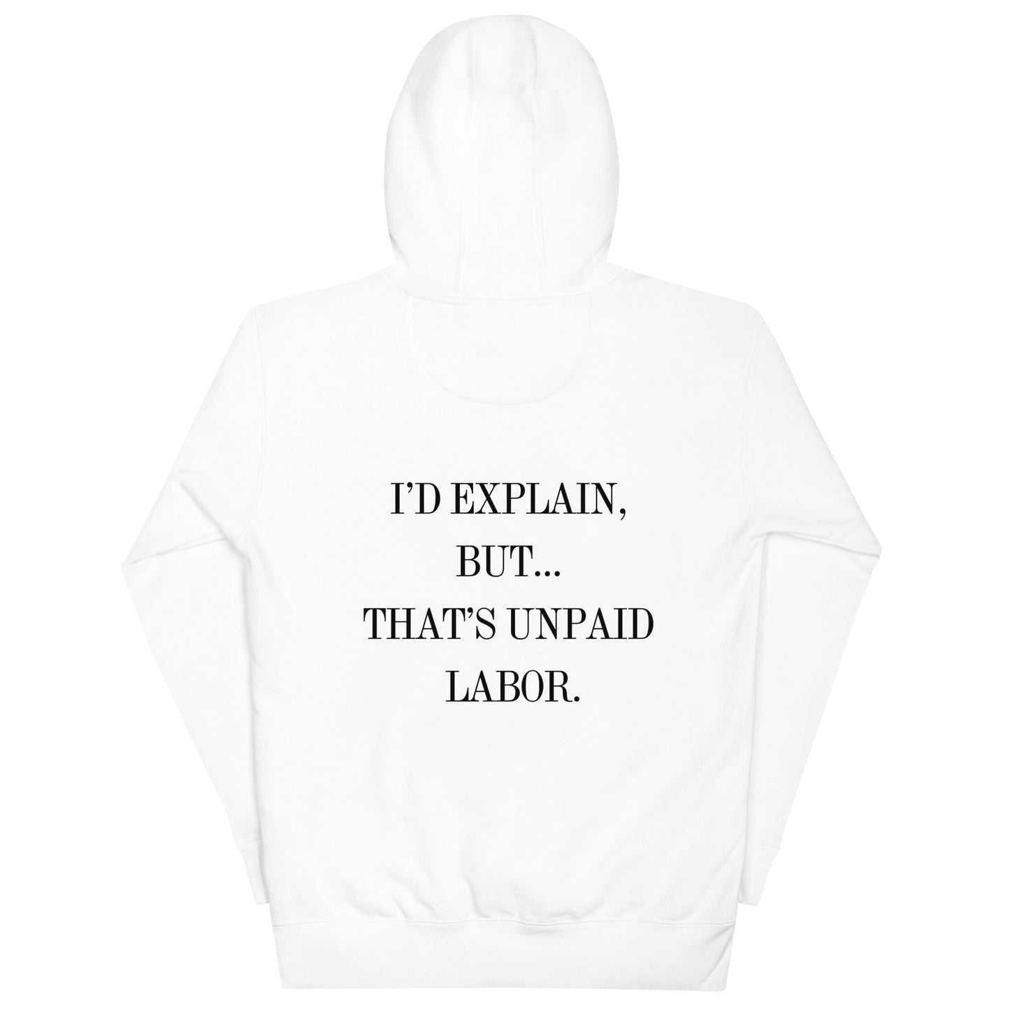 I’D EXPLAIN, BUT THAT’S UNPAID LABOR. Hoodie - Maison Nowhere